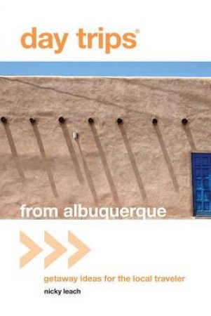 Day Trips From Albuquerque by Wolf Schneider