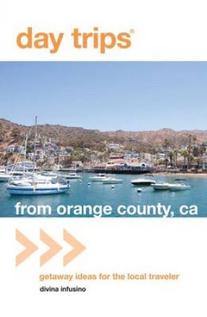 Day Trips From Orange County, CA by Divina Infusino