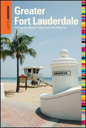 Insiders' Guide to Greater Fort Lauderdale by Caroline Sieg