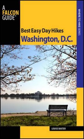 Best Easy Day Hikes Washington, D.C. by Louise S. Baxter