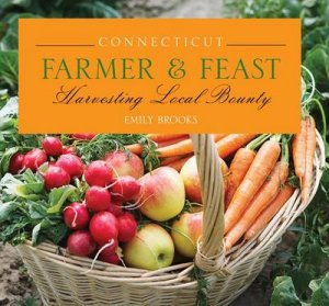 Connecticut Farmer & Feast by Emily Brooks