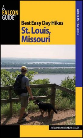 Best Easy Day Hikes St. Louis, Missouri by J.D. Tanner