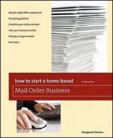 How to Start a Home-Based Mail Order Business 4/e by Georganne Fiumara