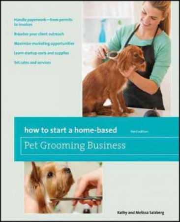 How to Start a Home-Based Pet Grooming Business by Kathy et al Salzberg