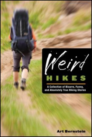 Weird Hikes, 2nd Edition by Art Bernstein