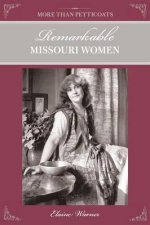 More Than Petticoats Remarkable Missouri Women