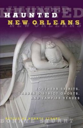 Haunted New Orleans by Bonnye E Stuart