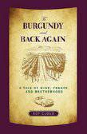 To Burgundy And Back Again by Roy Cloud