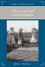 More Than Petticoats Remarkable Texas Women 2nd