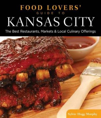 Food Lovers' Guide to Kansas City by Sylvie Hogg Murphy