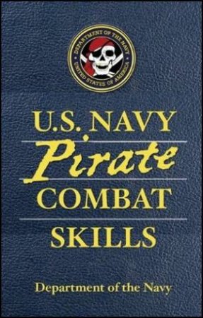 U.S. Navy Pirate Combat Skills by Department of the Navy