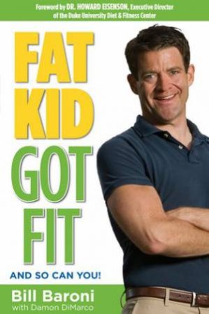 Fat Kid Got Fit by Bill Baroni