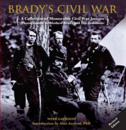 Brady's Civil War by Webb Garrison