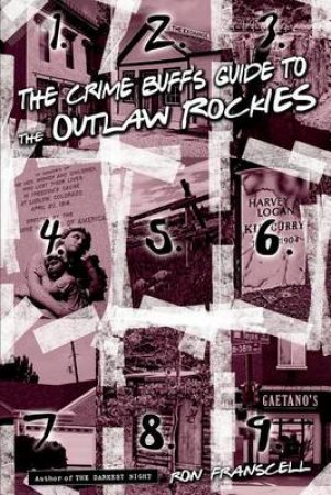 Crime Buff's Guide to the Outlaw Rockies by Ron Franscell