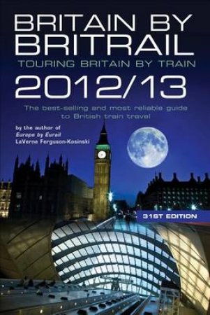 Britain by Britrail 2012/13 by LaVerne Ferguson-Kosinski