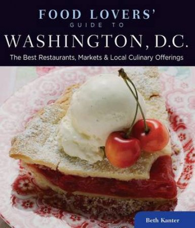 Food Lovers' Guide to Washington, D.C. by Beth Kanter