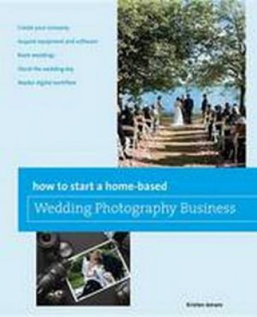 How to Start a Home-Based Wedding Photography Business by Kristen Jensen