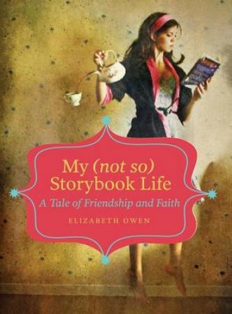 My (Not So) Storybook Life by Elizabeth Owen