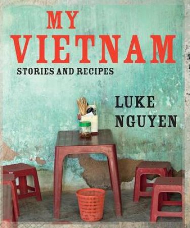 My Vietnam by Luke Nguyen