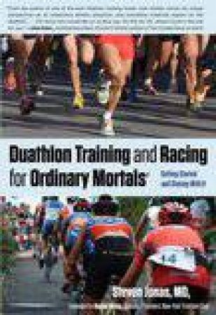 Duathlon Training And Racing For Ordinary Mortals by Steve Jonas