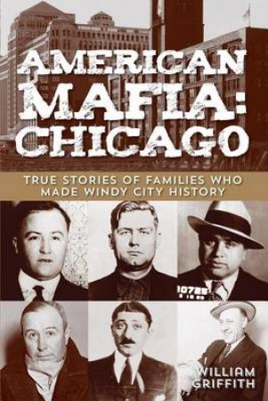 American Mafia: Chicago by William (UNIVERSITY OF TEXAS) Griffith