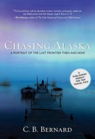 Chasing Alaska by C B Bernard