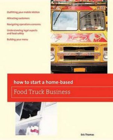 How to Start a Home-Based Food Truck Business by Eric Thomas