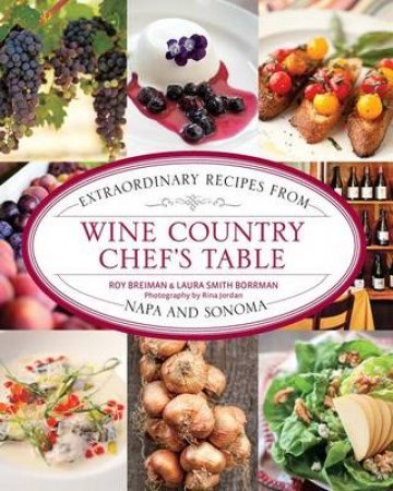 Wine Country Chef's Table by Roy Breiman