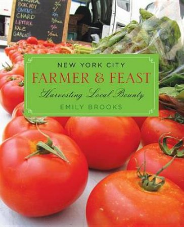 New York City Farmer & Feast by Emily Brooks