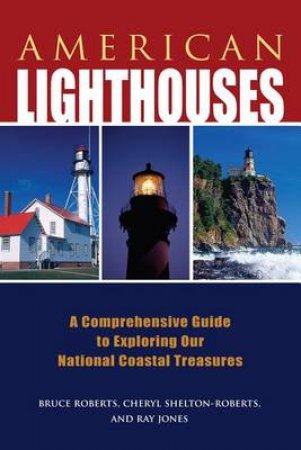 American Lighthouses 3 Ed by Bruce Roberts