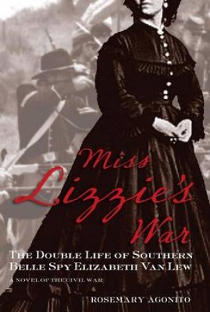 Miss Lizzie's War by Rosemary Agonito