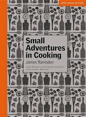 Small Adventures in Cooking by James Ramsden