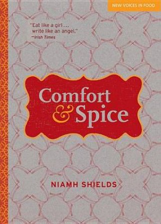 Comfort & Spice by Niamh Shields