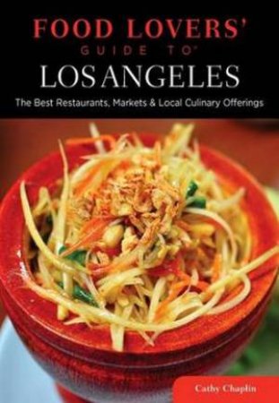 Food Lovers' Guide to Los Angeles by Cathy Chaplin