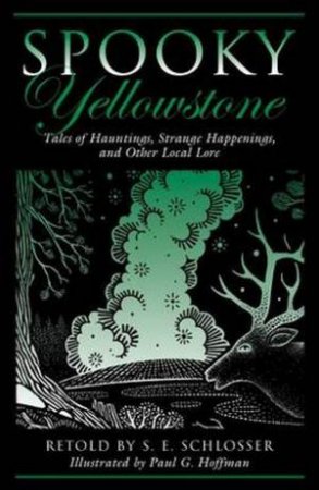 Spooky Yellowstone by S E Schlosser