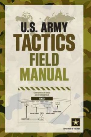 U.S. Army Tactics Field Manual by of the Army Department