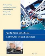 How to Start a HomeBased Computer Repair Business