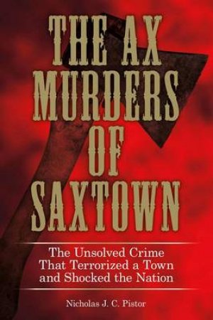 Ax Murders of Saxtown by Nicholas Pistor