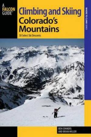 Climbing and Skiing Colorado's Mountains by Ben Conners