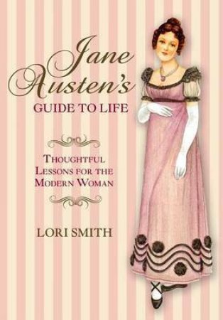 Jane Austen's Guide to Life by Lori Smith