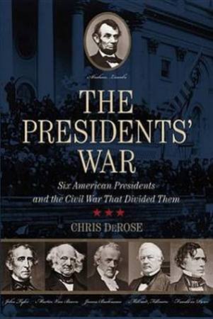 The Presidents' War by Chris DeRose