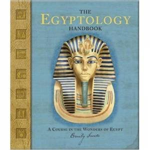 The Egyptology Handbook by Various