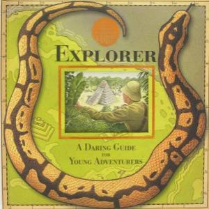 Explorer: Daring Guide For Young Adventurers by Various