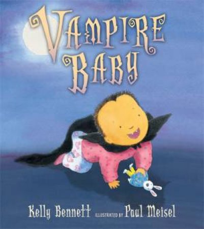 Vampire Baby by Kelly Bennett & Paul Meisel