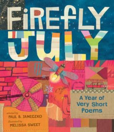 Firefly July and Other Very Short Poems by Paul B. Janeczko & Melissa Sweet