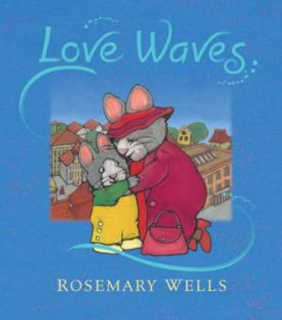 Love Waves by Rosemary Wells