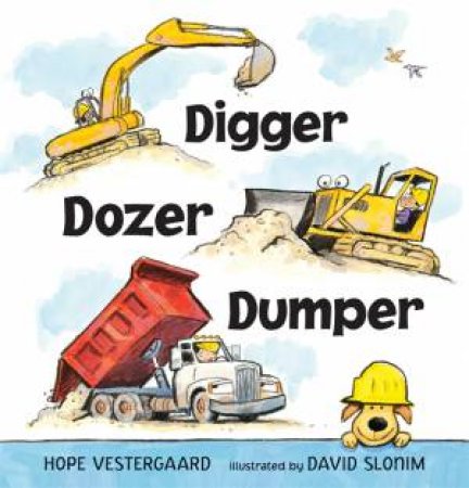 Digger, Dozer, Dumper by Hope Vestergaard & David Slonim