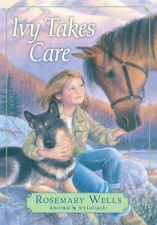 Ivy Takes Care by Rosemary Wells & Jim LaMarche