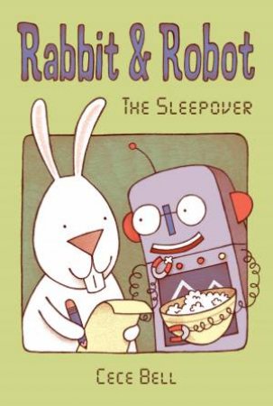 Rabbit and Robot: The Sleepover by Cece Bell