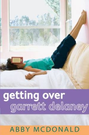 Getting Over Garrett Delaney by Abby McDonald